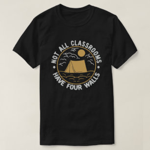 Not All Classrooms Have Four Walls Homeschool T-Shirt
