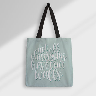 Not All Classrooms Have Four Walls Homeschool Tote Bag