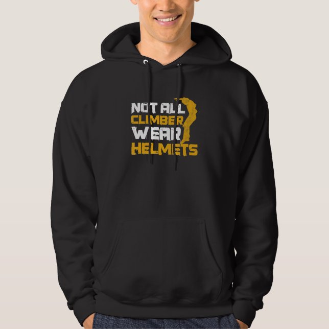 Not All Climber Wear Helmets Quote For A Parkour N Hoodie (Front)