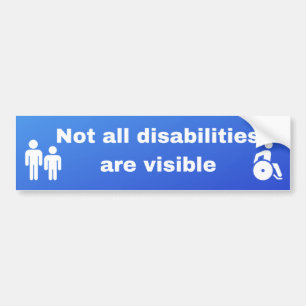 Not all Disabilities are Visible Bumper Sticker