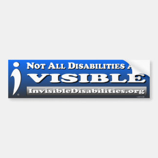 Not All Disabilities Are Visible - Bumper Sticker