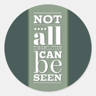 Not All Disabilities are Visible Classic Round Sticker