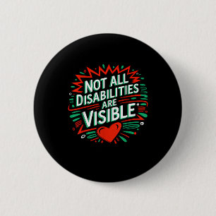 Not All Disabilities Are Visible Cool Invisible Di 6 Cm Round Badge