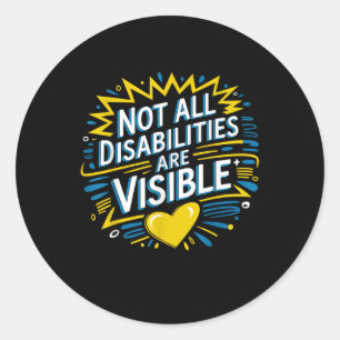 Not All Disabilities Are Visible Cool Invisible Di Classic Round Sticker