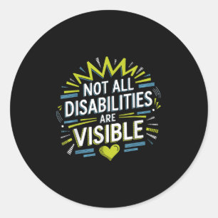 Not All Disabilities Are Visible Cool Invisible Di Classic Round Sticker