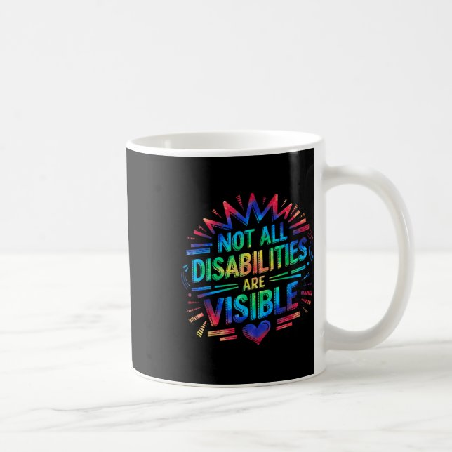 Not All Disabilities Are Visible Cool Invisible Di Coffee Mug (Right)
