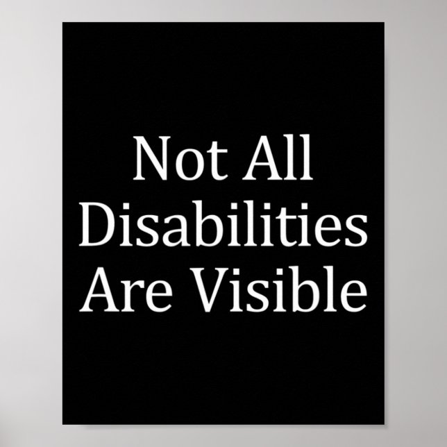 Not All Disabilities Are Visible  Disabilities Awa Poster (Front)