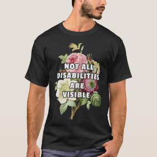 Not All Disabilities Are Visible Fibromyalgia Chro T-Shirt