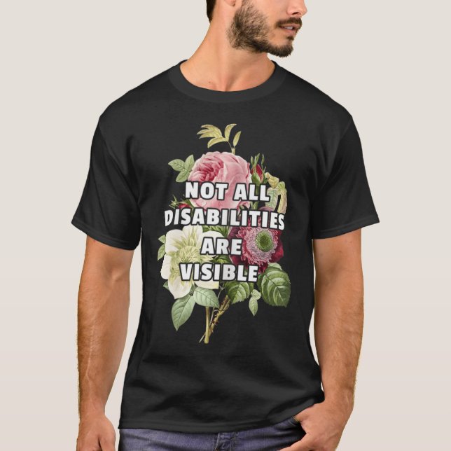 Not All Disabilities Are Visible Fibromyalgia Chro T-Shirt (Front)