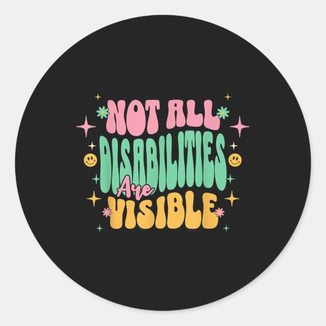 Not All Disabilities Are Visible Hidden Disability Classic Round Sticker (Front)