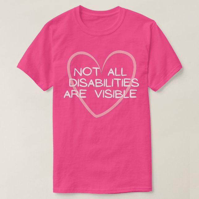 Not all disabilities are visible, neurodiversity  T-Shirt (Design Front)