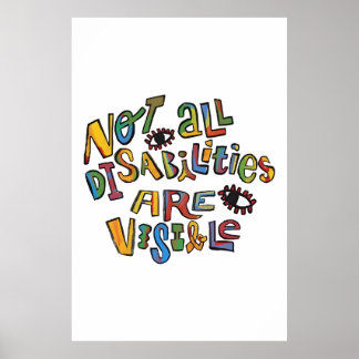 Not all Disabilities are Visible quote Poster