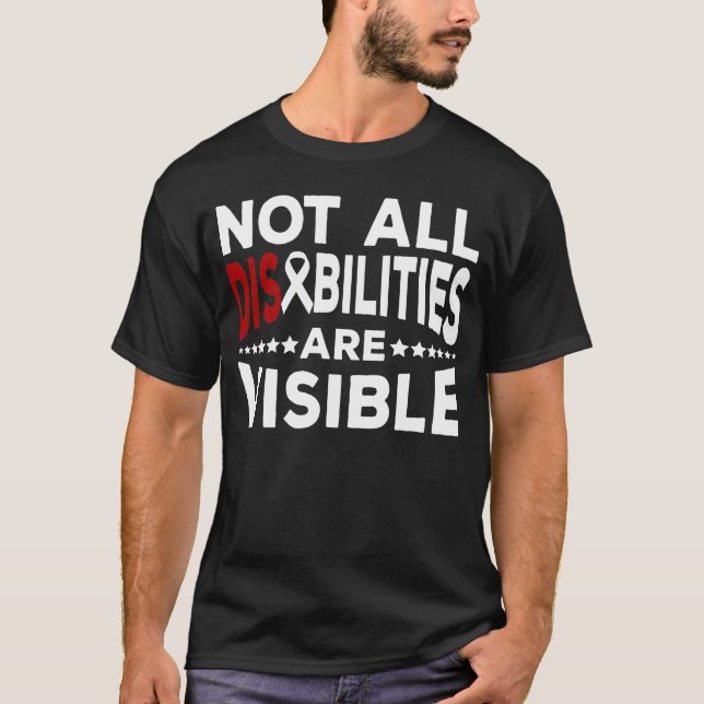 Not all disabilities are visible tshirt, Disabilit T-Shirt (Front)