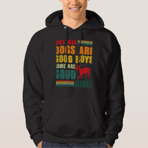 Not All Dogs Are Good Boys Some Are Chihuahua Hoodie