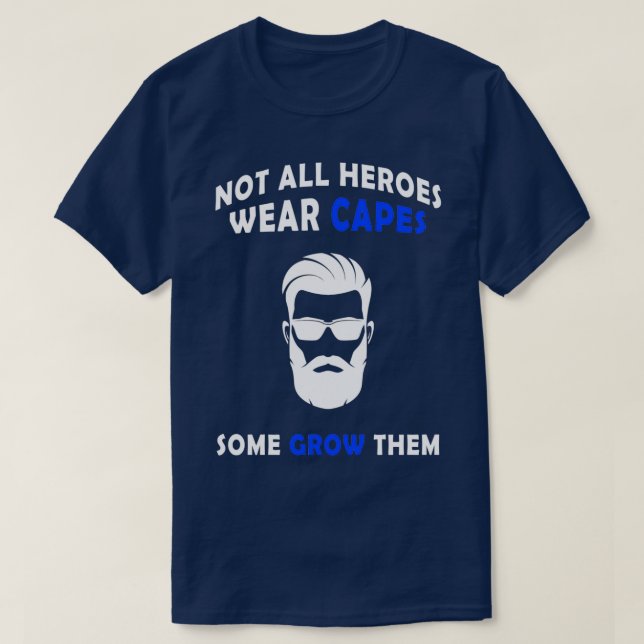 Not All Heroes Funny Beard Saying Quote Dad Gift 2 T-Shirt (Design Front)