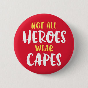 Not All Heroes Wear Capes. Button
