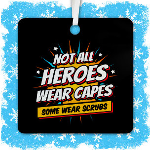 Not All Heroes Wear Capes Nurse Appreciation Metal Tree Decoration