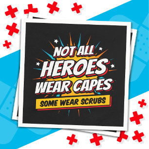 Not All Heroes Wear Capes Nurse Appreciation Napkin