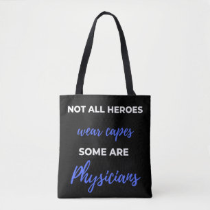 Not All Heroes Wear Capes Some Are Physicians Tote Bag