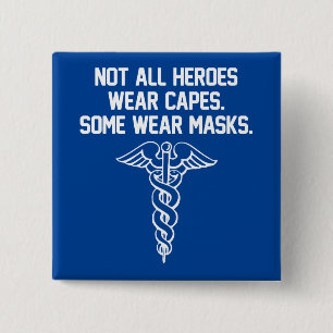 NOT ALL HEROES WEAR CAPES, SOME WEAR MASKS MEDICAL 15 CM SQUARE BADGE