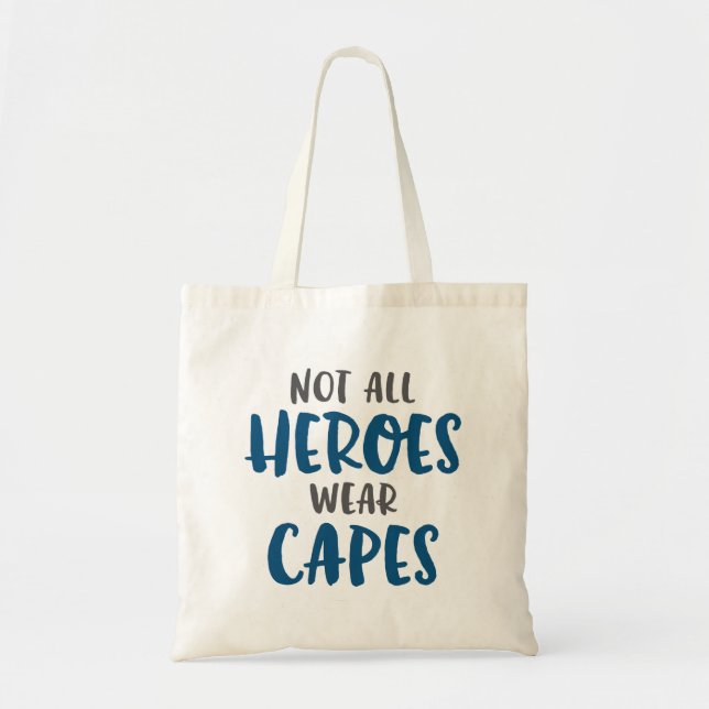 Not All Heroes Wear Capes. Tote Bag (Front)