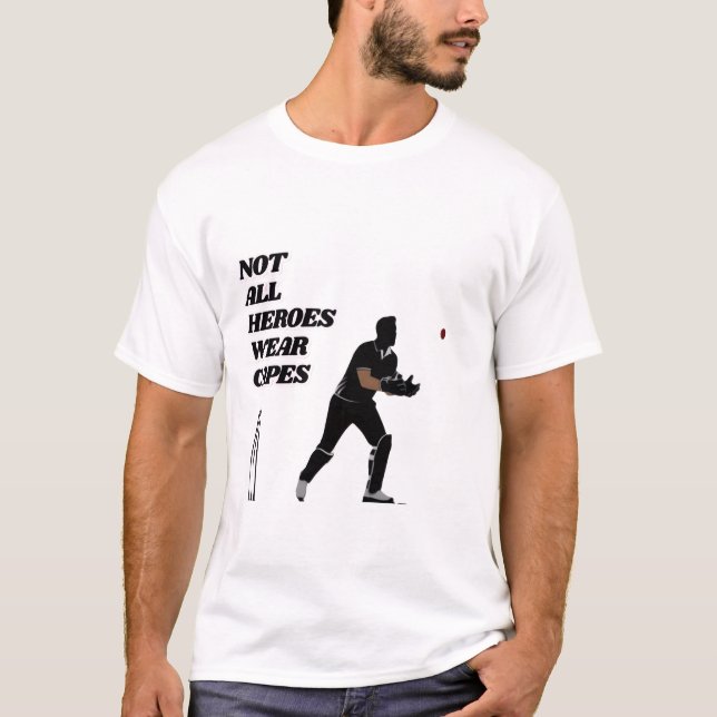Not All Heroes Wear Cricket Capes Wicket Keeper T-Shirt (Front)