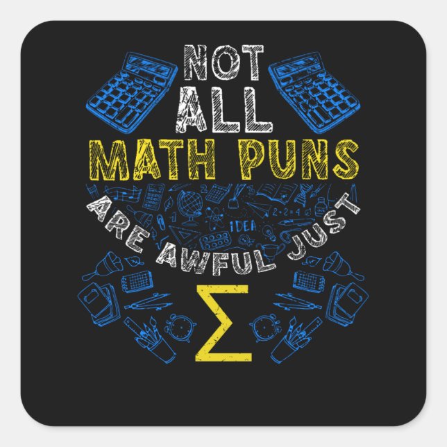 Not all math puns are awful just Sum - Meme Square Sticker (Front)
