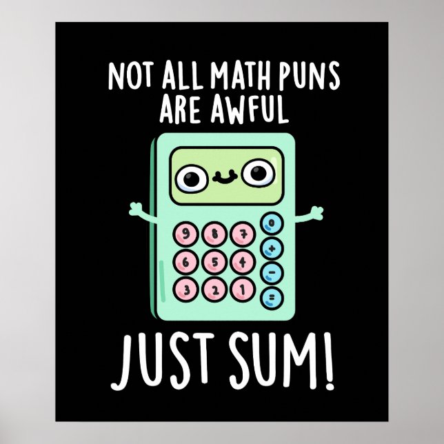 Not All Math Puns Are Awful Just Sum Pun Dark BG Poster (Front)