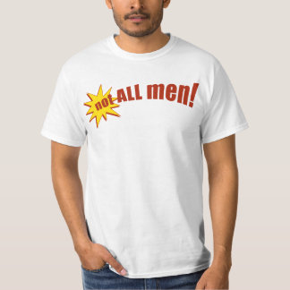 Not All Men T-Shirt