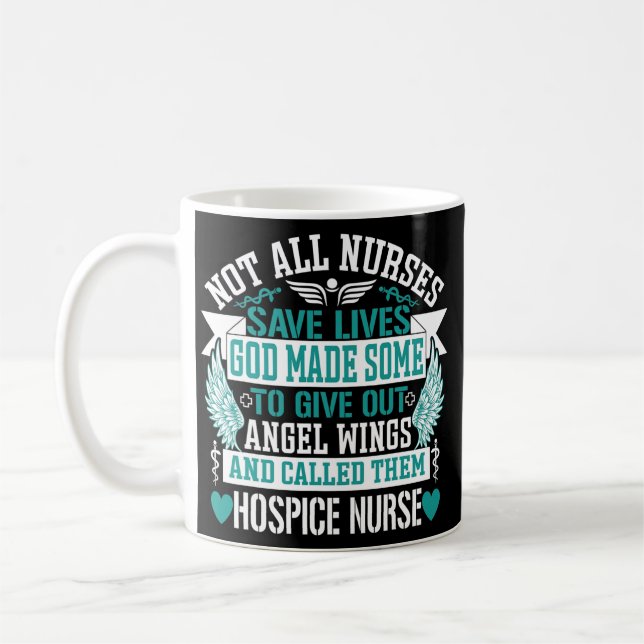 Not All Nurses Save Lives Called Them Hospice Coffee Mug (Left)