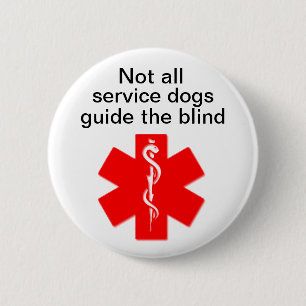 not all service dogs guide the blind medical alert 6 cm round badge