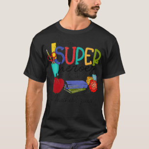 Not All Super Heroes Wear Capes Teacher Squad 95 t T-Shirt