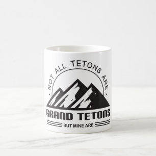 Not all Tetons are Grand Tetons, but mine are! Coffee Mug