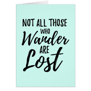 Not All Those Who Wander Are Lost