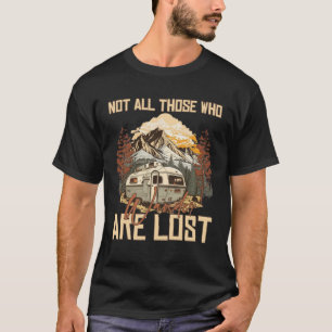 Not All Those Who Wander Are Lost Camping & Advent T-Shirt