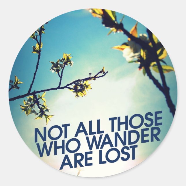 Not all those who wander are lost classic round sticker (Front)