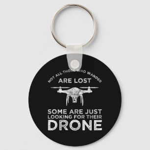 Not All Those Who Wander Are Lost Drone Pilot Key Ring