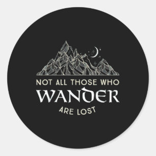 Not All Those Who Wander Are Lost Funny Hiking For Classic Round Sticker