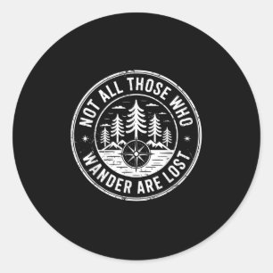 Not All Those Who Wander Are Lost Hiking Camping O Classic Round Sticker