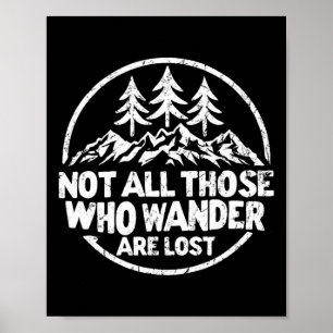 Not All Those Who Wander Are Lost Hiking Camping O Poster