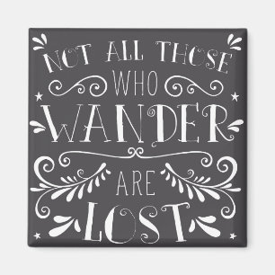 Not all Those Who Wander are Lost Magnet