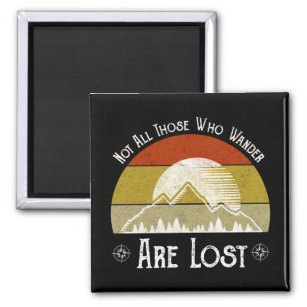 Not All Those Who Wander Are Lost Magnet
