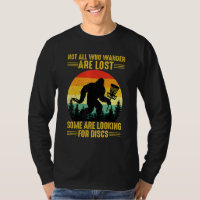 Not All Wander Are Lost Some Are Looking Disc Golf