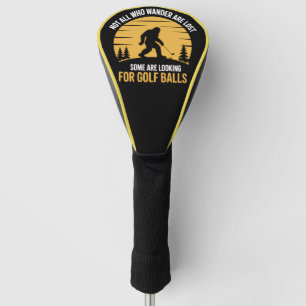 Not All Wanderers Are Lost Golf Ball Club Bigfoot Head Cover