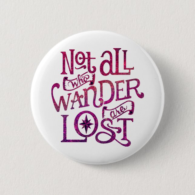 Not All Who Wander Are Lost 6 Cm Round Badge (Front)