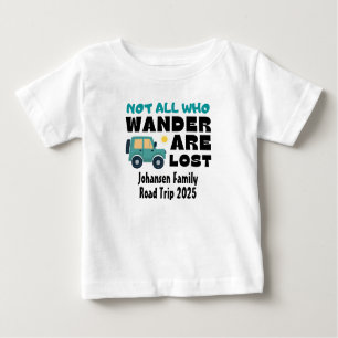 Not All Who Wander Are Lost  Baby T-Shirt