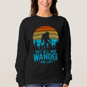 Not All Who Wander are Lost   Bigfoot Retro Design Sweatshirt