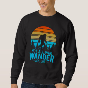 Not All Who Wander are Lost Bigfoot Retro Design Sweatshirt