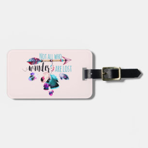 Not All Who Wander Are Lost Bohemian Wanderlust Luggage Tag