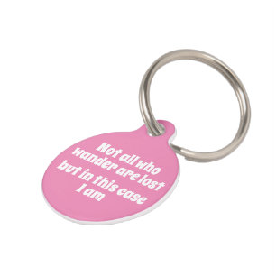 Not All Who Wander Are Lost But I Am Personalised Pet Tag
